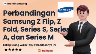 Perbandingan Samsung Z Flip, Z Fold, Series S, Series A, dan Series M